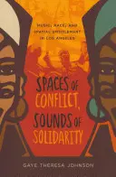 Räume des Konflikts, Klänge der Solidarität, 36: Musik, Ethnie und räumliche Zugehörigkeit in Los Angeles - Spaces of Conflict, Sounds of Solidarity, 36: Music, Race, and Spatial Entitlement in Los Angeles