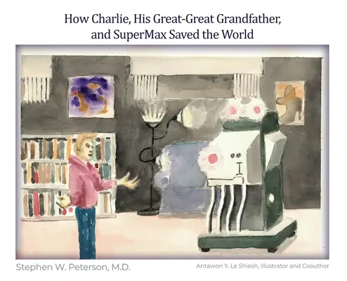 Wie Charlie, sein Ur-Ur-Großvater und SuperMax die Welt gerettet haben - How Charlie, His Great-Great Grandfather, and SuperMax Saved the World