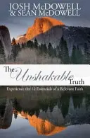 Die unerschütterliche Wahrheit: Erleben Sie die 12 wesentlichen Elemente eines relevanten Glaubens - The Unshakable Truth: Experience the 12 essentials of a relevant faith