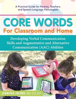 Core Words for Classroom & Home: Entwicklung verbaler Kommunikationsfähigkeiten und Fähigkeiten zur unterstützenden und alternativen Kommunikation (Aac) - Core Words for Classroom & Home: Developing Verbal Communication Skills and Augmentative and Alternative Communication (Aac) Abilities