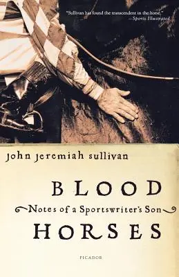 Blood Horses: Notizen eines Sportjournalistensohns - Blood Horses: Notes of a Sportswriter's Son