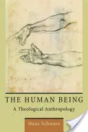 Das menschliche Wesen: Eine theologische Anthropologie - The Human Being: A Theological Anthropology