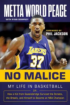 Keine Bosheit: Mein Leben im Basketball oder: Wie ein Junge aus Queensbridge die Straßen, die Schlägereien und sich selbst überlebte, um ein NBA-Spieler zu werden - No Malice: My Life in Basketball Or: How a Kid from Queensbridge Survived the Streets, the Brawls, and Himself to Become an NBA C