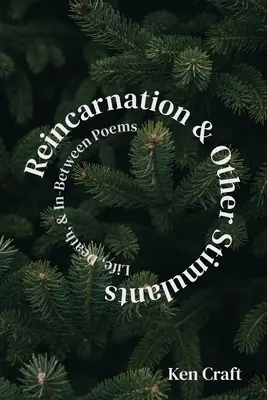 Reinkarnation und andere Stimulanzien: Leben, Tod & Dazwischen-Gedichte - Reincarnation & Other Stimulants: Life, Death & In-Between Poems