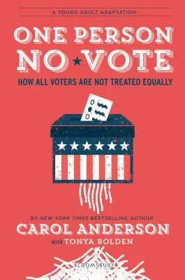 Eine Person, keine Stimme (YA Edition): Wie nicht alle Wähler gleich behandelt werden - One Person, No Vote (YA Edition): How Not All Voters Are Treated Equally