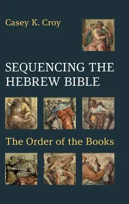 Die Reihenfolge der hebräischen Bibel: Die Reihenfolge der Bücher - Sequencing the Hebrew Bible: The Order of the Books