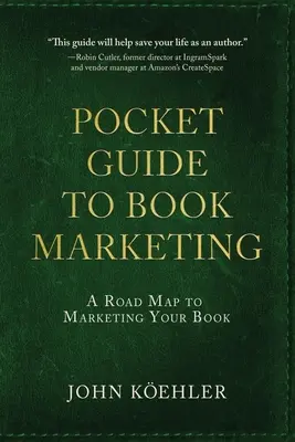 Der Taschenführer zum Buchmarketing: Ein Wegweiser zur Vermarktung Ihres Buches - The Pocket Guide to Book Marketing: A Road Map to Marketing Your Book