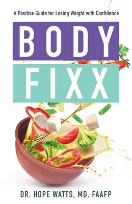 Body Fixx: Ein positiver Leitfaden zum Abnehmen mit Selbstvertrauen - Body Fixx: A Positive Guide for Losing Weight with Confidence