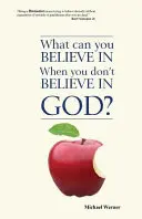 Woran können Sie glauben, wenn Sie nicht an Gott glauben? - What Can You Believe If You Don't Believe in God?