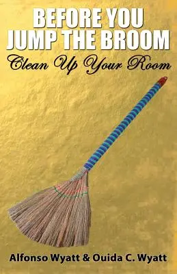 Bevor du über den Besen springst: Räum dein Zimmer auf - Before You Jump the Broom: Clean Up Your Room