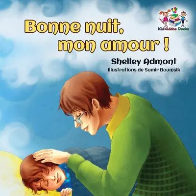 Bonne nuit, mon amour!: Gute Nacht, meine Liebe! - Französisches Kinderbuch - Bonne nuit, mon amour !: Goodnight, My Love! - French children's book