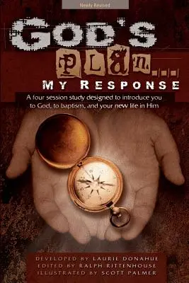 Gott's Plan... Meine Antwort: Eine vierteilige Studie, die Sie mit Gott, der Taufe und Ihrem neuen Leben in ihm bekannt machen soll - God's Plan... My Response: A Four Session Study Designed to Introduce You to God, to Baptism, and Your New Life in Him