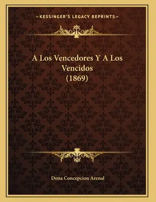 A Los Vencedores Y A Los Vencidos (1869)