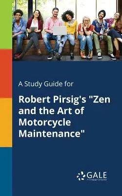 Studienführer für Robert Pirsigs Zen and the Art of Motorcycle Maintenance - A Study Guide for Robert Pirsig's Zen and the Art of Motorcycle Maintenance