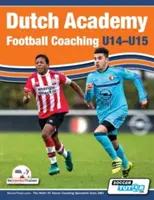 Dutch Academy Football Coaching (U14-15) - Funktionelles Training und taktische Übungen von niederländischen Top-Trainern - Dutch Academy Football Coaching (U14-15) - Functional Training & Tactical Practices from Top Dutch Coaches