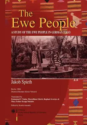 Das Volk der Ewe. Eine Studie über das Volk der Ewe in Deutsch-Togo - The Ewe People. A Study of the Ewe People in German Togo