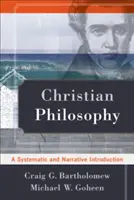 Christliche Philosophie: Eine systematische und erzählerische Einführung - Christian Philosophy: A Systematic and Narrative Introduction