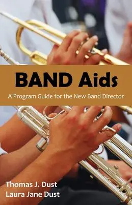 Band-AIDS: Ein Programmleitfaden für den neuen Bandleader - Band AIDS: A Program Guide for the New Band Director