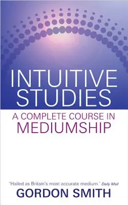 Intuitive Studien: Ein vollständiger Kurs in Medialität - Intuitive Studies: A Complete Course in Mediumship