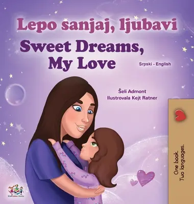 Sweet Dreams, My Love (Serbisch Englisch Bilinguales Kinderbuch - Lateinisches Alphabet) - Sweet Dreams, My Love (Serbian English Bilingual Children's Book - Latin Alphabet)