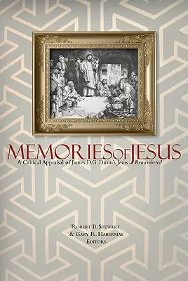 Erinnerungen an Jesus: Eine kritische Würdigung von James D. G. Dunns Jesus Remembered - Memories of Jesus: A Critical Appraisal of James D. G. Dunn's Jesus Remembered