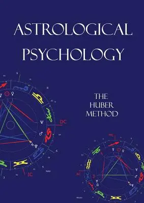 Astrologische Psychologie: Die Huber-Methode - Astrological Psychology: The Huber Method