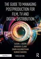 Der Leitfaden für das Management der Postproduktion für Film, Fernsehen und digitalen Vertrieb: Den Prozess steuern - The Guide to Managing Postproduction for Film, TV, and Digital Distribution: Managing the Process