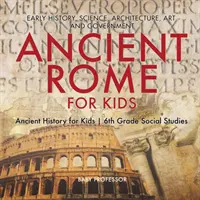 Antikes Rom für Kinder - Frühgeschichte, Wissenschaft, Architektur, Kunst und Regierung - Alte Geschichte für Kinder - Sozialkunde 6. - Ancient Rome for Kids - Early History, Science, Architecture, Art and Government - Ancient History for Kids - 6th Grade Social Studies