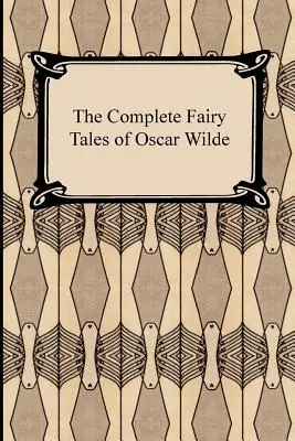 Die vollständigen Märchen von Oscar Wilde - The Complete Fairy Tales of Oscar Wilde