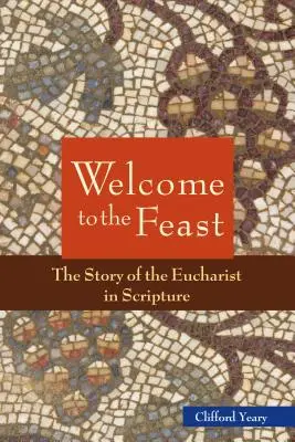 Willkommen zum Festmahl: Die Geschichte der Eucharistie in der Heiligen Schrift - Welcome to the Feast: The Story of the Eucharist in Scripture