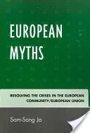 Europäische Mythen: Die Lösung der Krisen in der Europäischen Gemeinschaft/Europäischen Union - European Myths: Resolving the Crises in the European Community/European Union