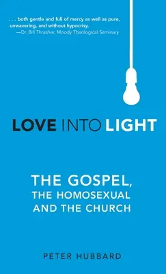 Liebe ins Licht: Das Evangelium, die Homosexuellen und die Kirche - Love into Light: The Gospel, the Homosexual and the Church