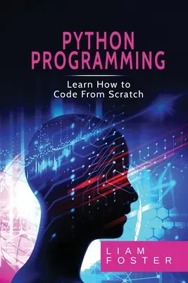 Pyton-Programmierung: Programmieren lernen von Grund auf - Pyton Programming: Learn How to Code From Scratch