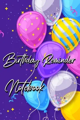 Geburtstags-Erinnerungsbuch: Monat für Monat ein Tagebuch für Geburtstage und Jubiläen - Birthday Reminder Notebook: Month by month diary for recording birthdays and anniversaries