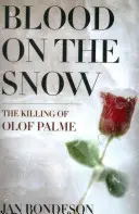 Blut im Schnee: Die Ermordung von Olof Palme - Blood on the Snow: The Killing of Olof Palme