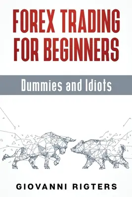 Forex Trading für Anfänger, Dummies und Idioten - Forex Trading for Beginners, Dummies and Idiots