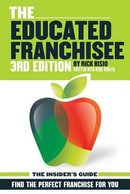 Der gebildete Franchisenehmer: Finden Sie das richtige Franchise für sich - The Educated Franchisee: Find the Right Franchise for You