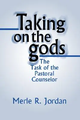Es mit den Göttern aufnehmen: Die Aufgabe des Seelsorgers - Taking on the Gods: The Task of the Pastoral Counselor