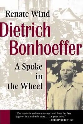 Dietrich Bonhoeffer: Ein Rädchen im Getriebe - Dietrich Bonhoeffer: A Spoke in the Wheel