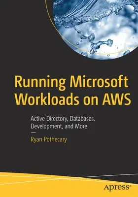 Microsoft Workloads auf Aws ausführen: Active Directory, Datenbanken, Entwicklung und mehr - Running Microsoft Workloads on Aws: Active Directory, Databases, Development, and More