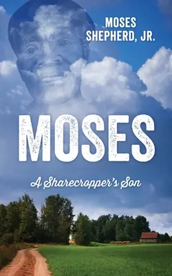 Mose: Der Sohn eines Farmpächters - Moses: A Sharecropper's Son