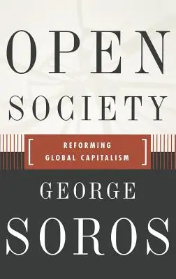 Open Society Reforming Global Capitalism Reconsidered