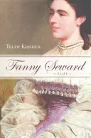 Fanny Seward: Ein Leben - Fanny Seward: A Life