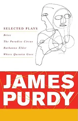 James Purdy: Ausgewählte Dramen - James Purdy: Selected Plays