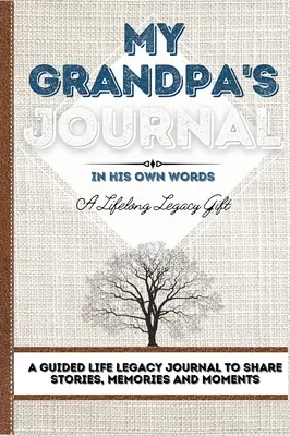 My Grandpa's Journal: Ein geführter Lebenslauf für Geschichten, Erinnerungen und Momente 7 x 10 - My Grandpa's Journal: A Guided Life Legacy Journal To Share Stories, Memories and Moments 7 x 10