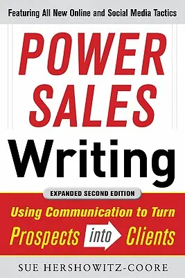 Power Sales Writing, überarbeitete und erweiterte Ausgabe: Mit Kommunikation Interessenten in Kunden verwandeln - Power Sales Writing, Revised and Expanded Edition: Using Communication to Turn Prospects Into Clients