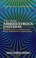 Das neue beidhändige Universum: Symmetrie und Asymmetrie von Spiegelungen bis zu Superstrings: Dritte überarbeitete Auflage - The New Ambidextrous Universe: Symmetry and Asymmetry from Mirror Reflections to Superstrings: Third Revised Edition