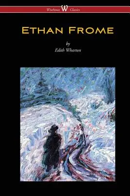 Ethan Frome (Wisehouse Classics Edition - Mit einer Einführung von Edith Wharton) - Ethan Frome (Wisehouse Classics Edition - With an Introduction by Edith Wharton)