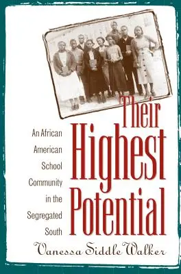 Ihr höchstes Potenzial: Eine afroamerikanische Schulgemeinschaft im segregierten Süden - Their Highest Potential: An African American School Community in the Segregated South