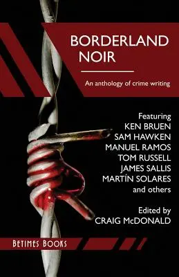 Borderland Noir: Geschichten und Essays über Liebe und Tod jenseits des Rio Grande - Borderland Noir: Stories & Essays of Love & Death across the Rio Grande